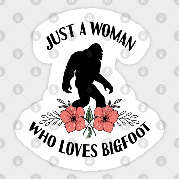 Just a woman who loves bigfoot Sticker by Tesszero